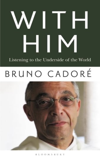 With Him: Listening to the Underside of the World Bruno Cadore