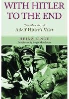 With Hitler to the End Linge Heinz