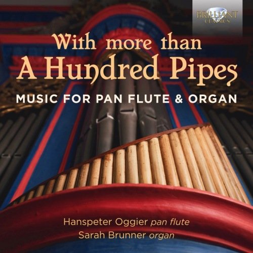 With More than a Hundred Pipes, Music for Pan Flute & Organ Oggier Hanspeter
