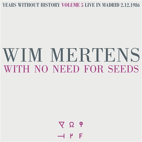 With No Need for Seeds Wim Mertens & Wim Mertens Ensemble