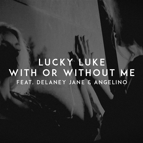 With Or Without Me Lucky Luke feat. Delaney Jane & Angelino