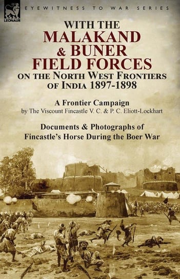 With the Malakand & Buner Field Forces on the North West Frontiers of India 1897-1898 Fincastle The Viscount