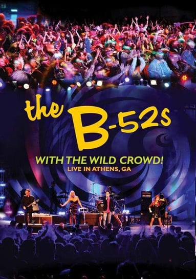 With The Wild Crowd! Live In Athens B 52's