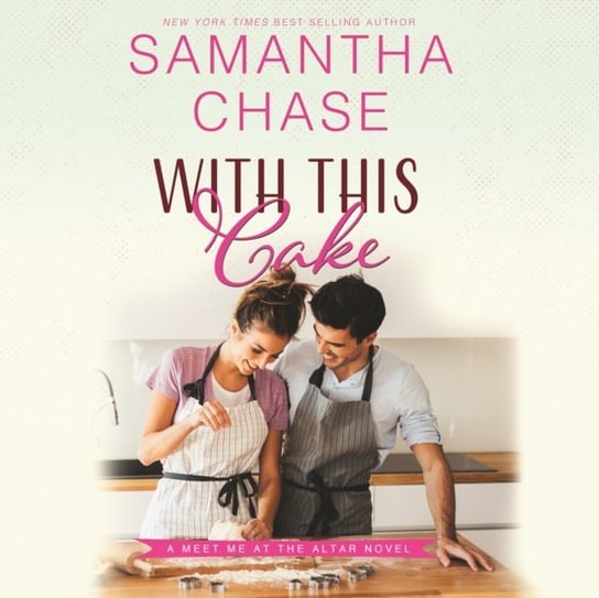 With This Cake Chase Samantha, Reid Avery