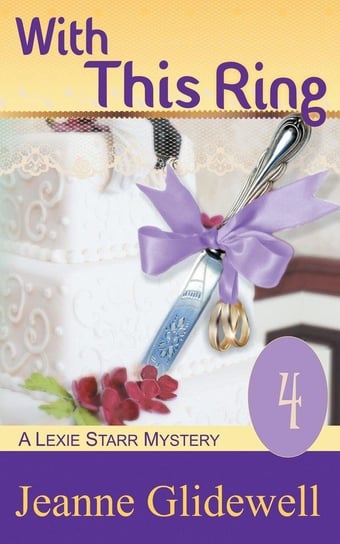 With This Ring (A Lexie Starr Mystery, Book 4) Glidewell Jeanne