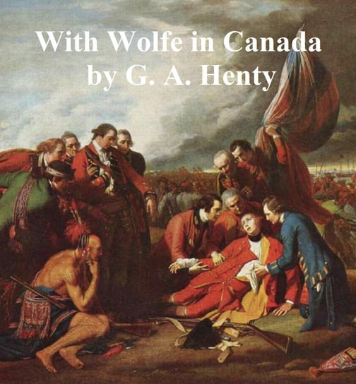 With Wolfe in Canada Henty G. A.