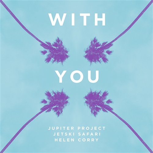 With You Jupiter Project And Jetski Safari feat. Helen Corry