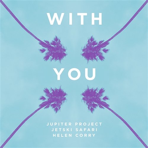 With You Jupiter Project And Jetski Safari feat. Helen Corry