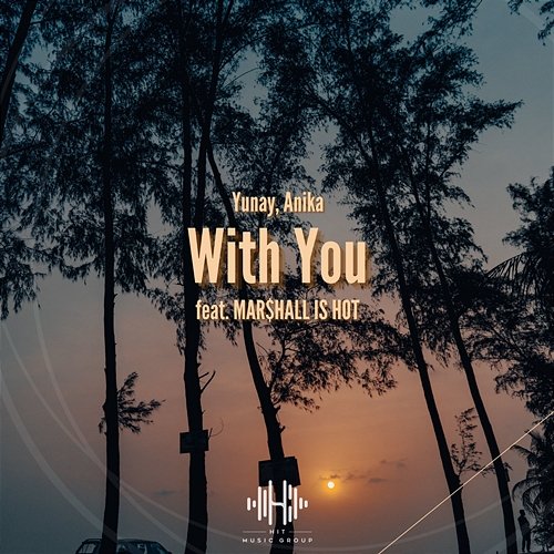 With You Anika & Yunay feat. MAR$HALL IS HOT