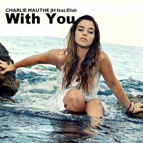 With You Charlie Mauthe Jh, Ellah