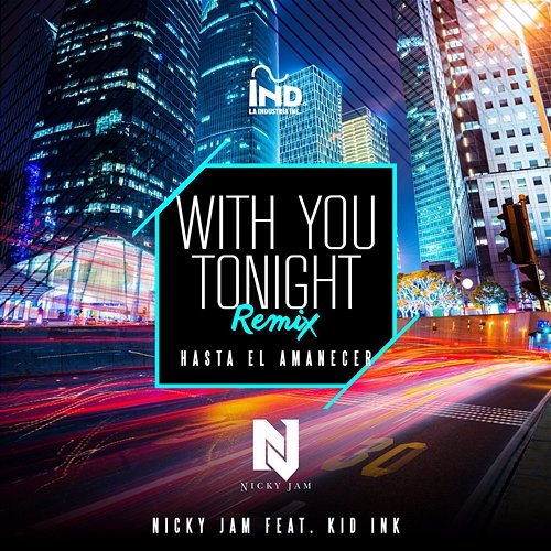 With You Tonight (Hasta El Amanecer) Nicky Jam feat. Kid Ink