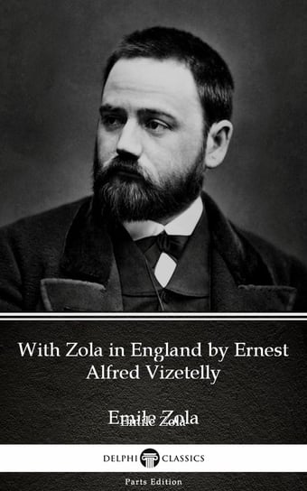 With Zola in England by Ernest Alfred Vizetelly (Illustrated) Ernest Alfred Vizetelly