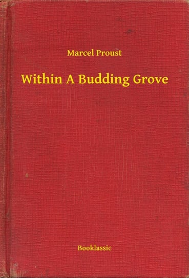 Within A Budding Grove Proust Marcel