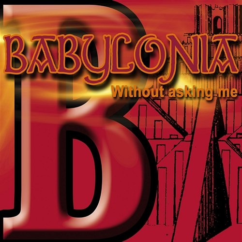 Without Asking Me Babylonia