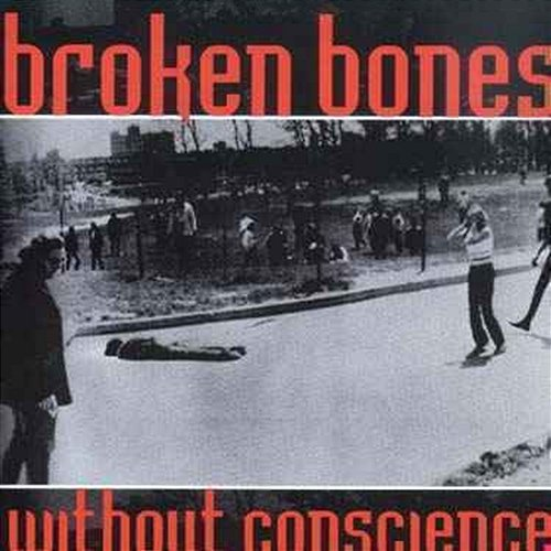 Without Conscience Broken Bones