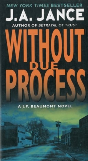 Without Due Process: A J.P. Beaumont Novel J.A. Jance