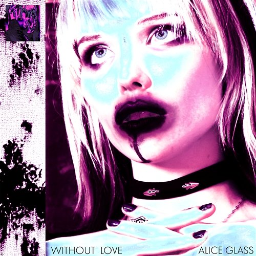 Without Love Alice Glass