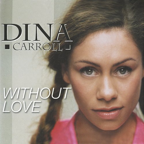 Without Love Dina Carroll