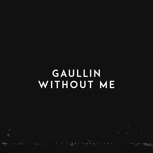 Without Me Gaullin