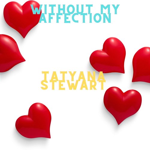 Without My Affection Tatyana Stewart