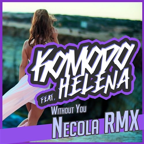 Without You feat. Helena (Necola Remix Extended) Komodo