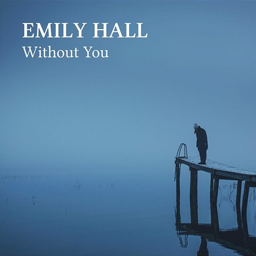 Without You Emily Hall