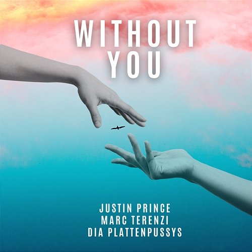 Without You Marc Terenzi, Justin Prince, DIA-Plattenpussys