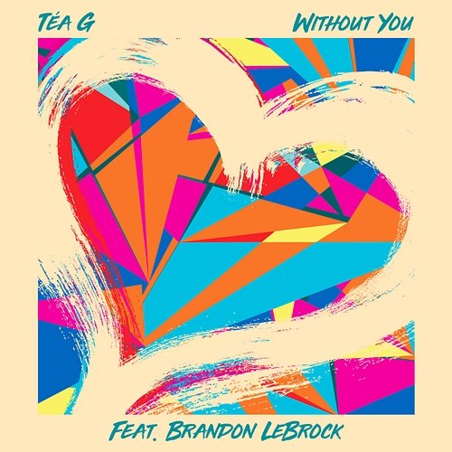 Without You Tea G feat. Brandon Lebrock