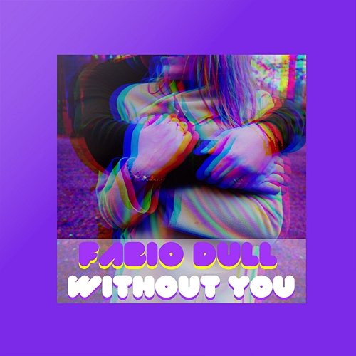 Without You Fabio Dull