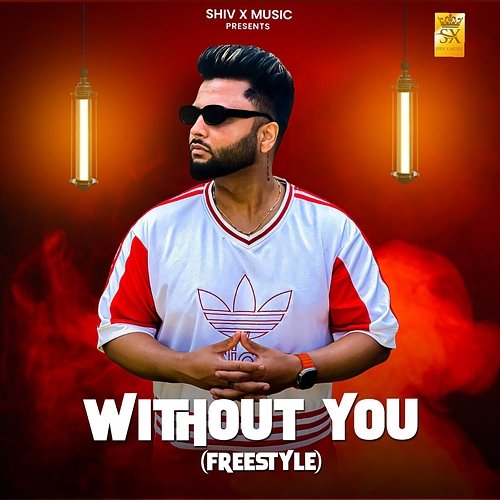 Without You (FreeStyle) Shiv X