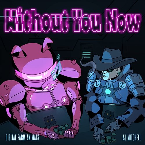 Without You Now Digital Farm Animals feat. AJ Mitchell