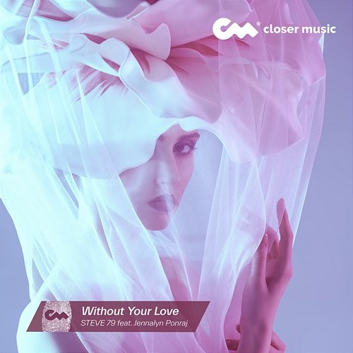 Without Your Love Steve 79 feat. Jennalyn Ponraj
