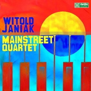 Witold Janiak Mainstreet Quartet Witold Janiak Mainstreet Quartet