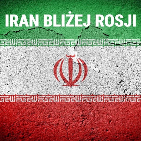 Witold Repetowicz: Iran i Rosja zacieśniają współpracę w imię antyamerykańskiej polityki - Układ Otwarty - podcast Janke Igor