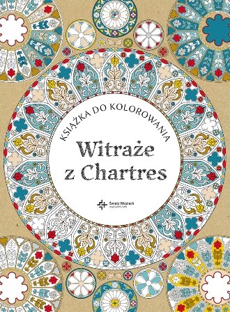 Witraże z Chartres. Książka do kolorowania Opracowanie zbiorowe