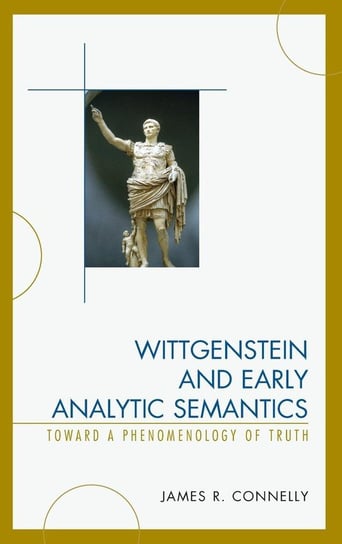 Wittgenstein and Early Analytic Semantics Connelly James