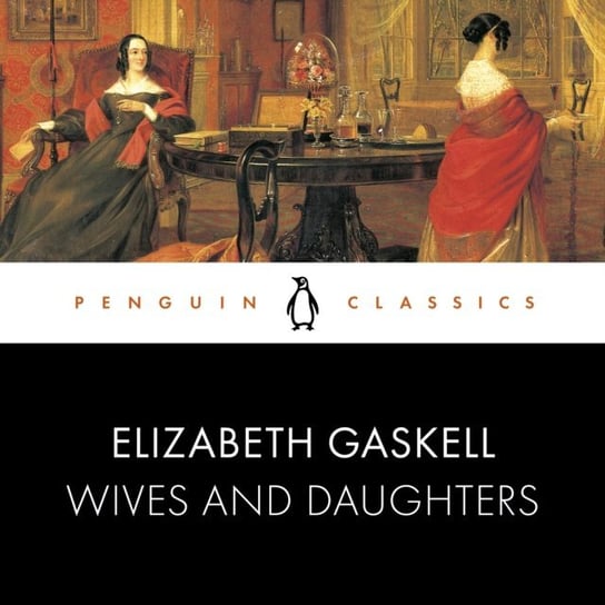 Wives and Daughters Gaskell Elizabeth, Morris Pam