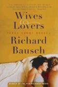 Wives & Lovers: Three Short Novels Bausch Richard