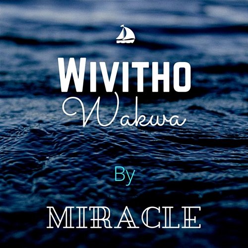 Wivitho Wakwa Miracle