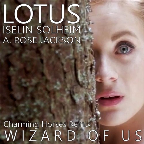 Wizard Of Us Lotus, Iselin Solheim & A. Rose Jackson