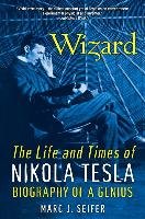 Wizard: The Life And Times Of Nikola Tesla Seifer Marc J.