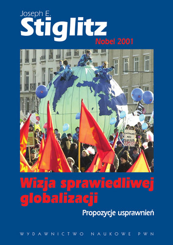 Wizja sprawiedliwej globalizacji Stiglitz Joseph E.