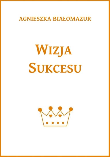 Wizja sukcesu Białomazur Agnieszka