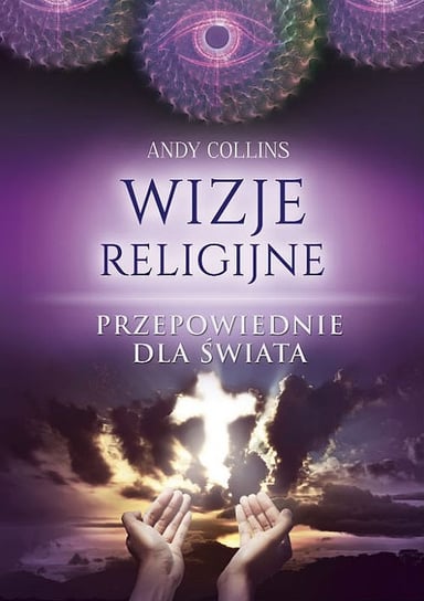 Wizje religijne. Przepowiednie dla świata Collins Andy