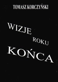 WIZJE ROKU KONCA Korczyński Tomasz