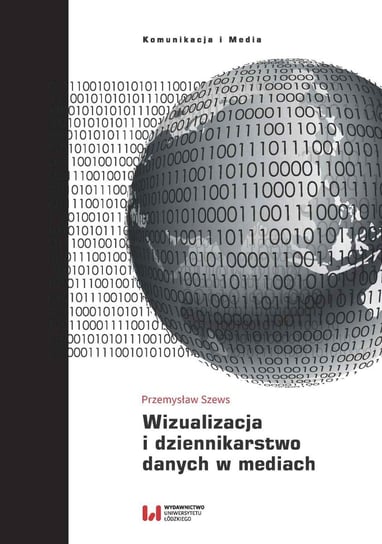 Wizualizacja i dziennikarstwo danych w mediach Szews Przemysław