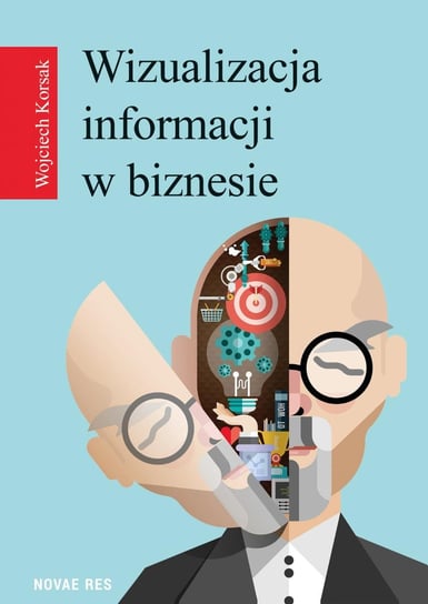 Wizualizacja informacji w biznesie Korsak Wojciech