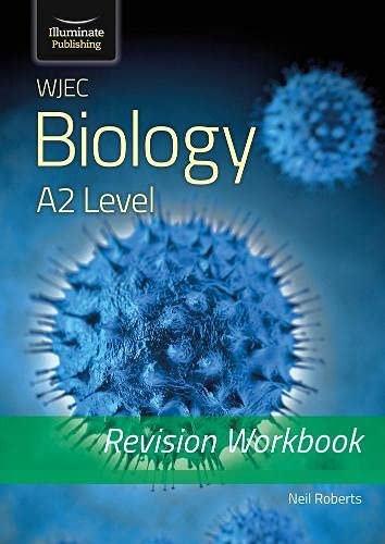 WJEC Biology for A2 Level - Revision Workbook Dr Neil Roberts