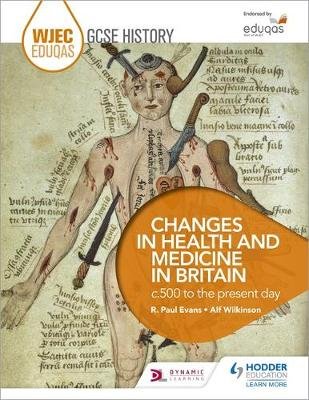 WJEC Eduqas GCSE History: Changes in Health and Medicine in Britain, c.500 to the present day R. Paul Evans