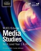 WJEC/Eduqas Media Studies for A Level Year 1 & AS Bell Christine, Johnson Lucas